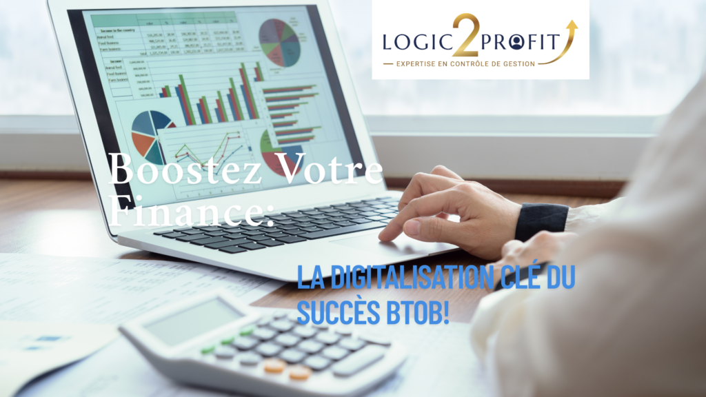Boostez Votre Finance La Digitalisation Clé du Succès BtoB!