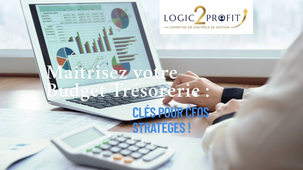 Maîtrisez votre Budget Trésorerie Clés pour CFOs Stratèges !